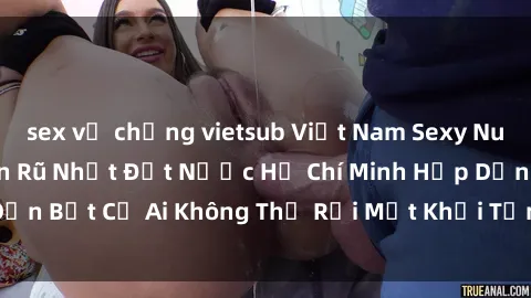 sex vợ chồng vietsub Việt Nam Sexy Nurse: Các Y Tá Quyến Rũ Nhất Đất Nước Hồ Chí Minh Hấp Dẫn Bất Cứ Ai Không Thể Rời Mắt Khỏi Tấm Áo Trắng của Họ