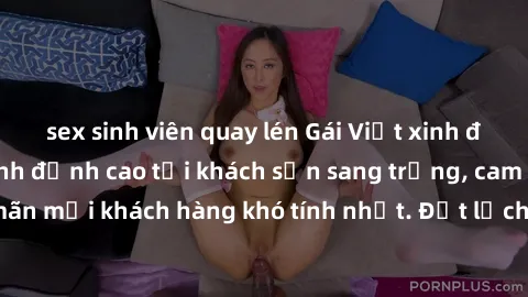 sex sinh viên quay lén Gái Việt xinh đẹp hấp dẫn làm tình đỉnh cao tại khách sạn sang trọng, cam kết thỏa mãn mọi khách hàng khó tính nhất. Đặt lịch ngay để trải nghiệm trọn vẹn!
