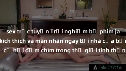 sex trực tuyến Trải nghiệm bộ phim jav không che đầy kích thích và mãn nhãn ngay tại nhà của bạn! Đừng bỏ lỡ cơ hội đắm chìm trong thế giới tinh thần mới mẻ mà bộ phim này mang đến!