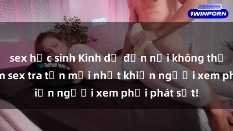 sex học sinh Kinh dị đến nỗi không thể tin nổi: Phim sex tra tấn mới nhất khiến người xem phải phát sốt!