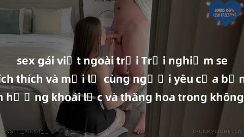 sex gái việt ngoài trời Trải nghiệm sex phòng tắm đầy kích thích và mới lạ cùng người yêu của bạn! Tận hưởng khoái lạc và thăng hoa trong không gian tắm ấm áp và gợi cảm.