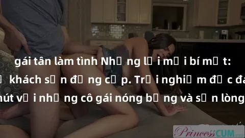 gái tân làm tình Những lời mời bí mật: Gái Việt làm tình ở khách sạn đẳng cấp. Trải nghiệm độc đáo và cuốn hút với những cô gái nóng bỏng và sẵn lòng thỏa mãn mọi nhu cầu của bạn.