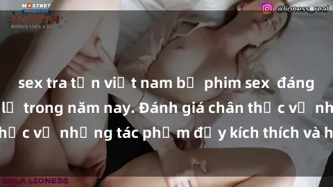 sex tra tấn việt nam bộ phim sex  đáng xem không thể bỏ lỡ trong năm nay. Đánh giá chân thực về những tác phẩm đầy kích thích và hấp dẫn này.