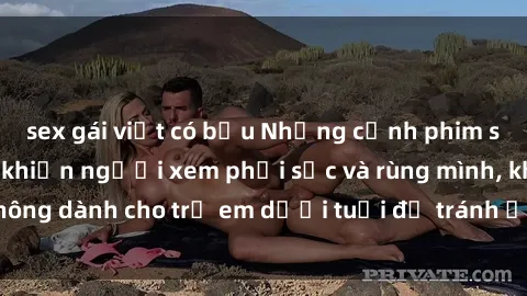 sex gái việt có bầu Những cảnh phim sex bạo dâm nhóm khiến người xem phải sốc và rùng mình, không dành cho trẻ em dưới tuổi để tránh ảnh hưởng tiêu cực.