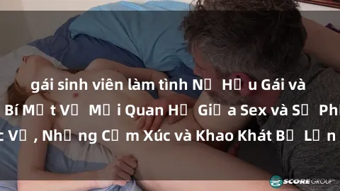 gái sinh viên làm tình Nữ Hầu Gái và Cuộc Sống Của Họ: Bí Mật Về Mối Quan Hệ Giữa Sex và Sự Phục Vụ, Những Cảm Xúc và Khao Khát Bị Lẫn Lộn Trong Lĩnh Vực Này.