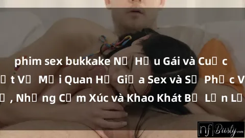 phim sex bukkake Nữ Hầu Gái và Cuộc Sống Của Họ: Bí Mật Về Mối Quan Hệ Giữa Sex và Sự Phục Vụ, Những Cảm Xúc và Khao Khát Bị Lẫn Lộn Trong Lĩnh Vực Này.
