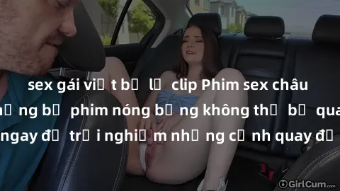 sex gái việt bị lộ clip Phim sex châu Âu đỉnh cao: Top những bộ phim nóng bỏng không thể bỏ qua! Xem ngay để trải nghiệm những cảnh quay đầy kích thích và cuồng nhiệt.