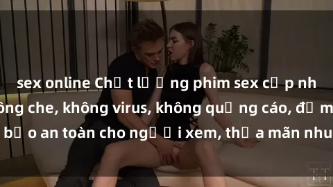 sex online Chất lượng phim sex cập nhật mới nhất, không che, không virus, không quảng cáo, đảm bảo an toàn cho người xem, thỏa mãn nhu cầu tình dục của bạn.