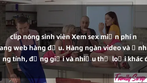 clip nóng sinh viên Xem sex miễn phí ngay tại địa chỉ trang web hàng đầu. Hàng ngàn video và ảnh đồng tính, đồng giới và nhiều thể loại khác đang chờ bạn khám phá.