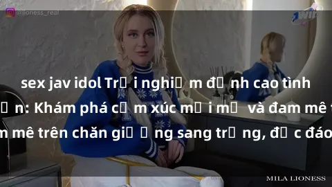 sex jav idol Trải nghiệm đỉnh cao tình yêu tại sex khách sạn: Khám phá cảm xúc mới mẻ và đam mê trên chăn giường sang trọng, độc đáo, không giới hạn.