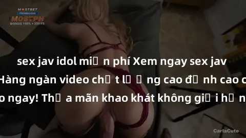 sex jav idol miễn phí Xem ngay sex jav full HD miễn phí - Hàng ngàn video chất lượng cao đỉnh cao chỉ cần click vào ngay! Thỏa mãn khao khát không giới hạn, đón chờ những trải nghiệm mới lạ!