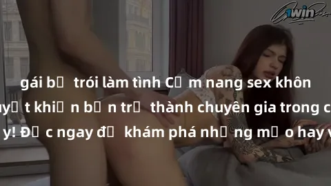 gái bị trói làm tình Cẩm nang sex không che: Những bí quyết khiến bạn trở thành chuyên gia trong chuyện ấy! Đọc ngay để khám phá những mẹo hay và bí quyết tình dục không che.