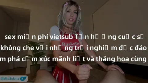 sex miễn phí vietsub Tận hưởng cuộc sống tình dục online không che với những trải nghiệm độc đáo và mới lạ. Khám phá cảm xúc mãnh liệt và thăng hoa cùng đối tác tại các trang web chuyên nghiệp.