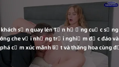 khách sạn quay lén Tận hưởng cuộc sống tình dục online không che với những trải nghiệm độc đáo và mới lạ. Khám phá cảm xúc mãnh liệt và thăng hoa cùng đối tác tại các trang web chuyên nghiệp.