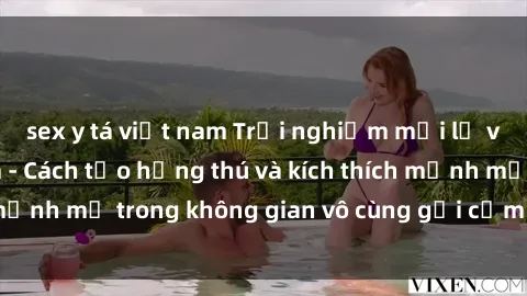 sex y tá việt nam Trải nghiệm mới lạ với sex phòng tắm - Cách tạo hứng thú và kích thích mạnh mẽ trong không gian vô cùng gợi cảm và lãng mạn