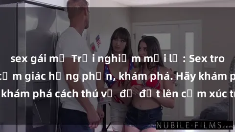 sex gái mỹ Trải nghiệm mới lạ: Sex trong xe hơi đem lại cảm giác hưng phấn, khám phá. Hãy khám phá cách thú vị để đốt lên cảm xúc trong cuộc tình!