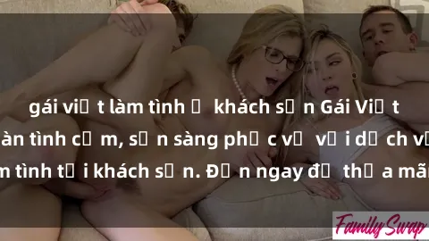 gái việt làm tình ở khách sạn Gái Việt xinh đẹp, nồng nàn tình cảm, sẵn sàng phục vụ với dịch vụ làm tình tại khách sạn. Đến ngay để thỏa mãn mọi khao khát của bạn!