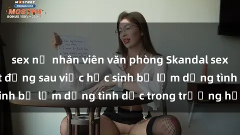 sex nữ nhân viên văn phòng Skandal sex giáo viên: Sự thật đằng sau việc học sinh bị lạm dụng tình dục trong trường học