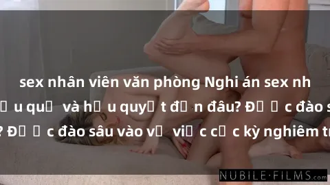 sex nhân viên văn phòng Nghi án sex nhân viên nhà hàng: Hậu quả và hậu quyết đến đâu? Được đào sâu vào vụ việc cực kỳ nghiêm trọng này.
