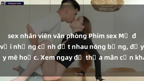 sex nhân viên văn phòng Phim sex Mỹ đen: phút mãnh liệt với những cảnh địt nhau nóng bỏng, đầy mê hoặc. Xem ngay để thỏa mãn cơn khát tình dục của bạn!