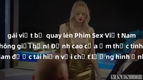 gái việt bị quay lén Phim Sex Việt Nam HD - Xem ngay và không giới hạn! Đỉnh cao của ẩm thực tình dục Việt Nam được tái hiện với chất lượng hình ảnh sắc nét. Hãy thưởng thức ngay!