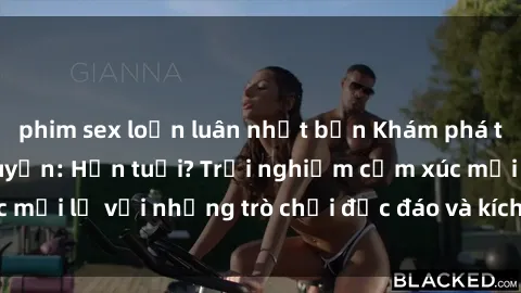 phim sex loạn luân nhật bản Khám phá thế giới sex trực tuyến: Hơn tuổi? Trải nghiệm cảm xúc mới lạ với những trò chơi độc đáo và kích thích người lớn