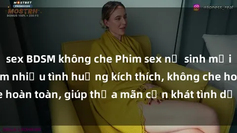 sex BDSM không che Phim sex nữ sinh mới nhất: Trải nghiệm nhiều tình huống kích thích, không che hoàn toàn, giúp thỏa mãn cơn khát tình dục của các bạn trẻ